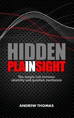 [Hidden in Plain Sight 01] • The Simple Link Between Relativity and Quantum Mechanics